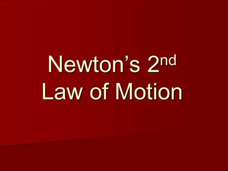 Newton’s 2 nd Law of Motion. 2 nd Law Defined The acceleration of an object depends on the mass of the object and the amount of force applied The acceleration.