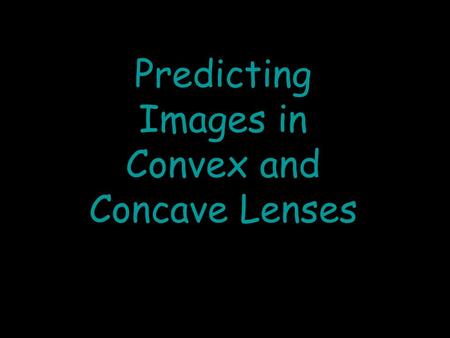 Predicting Images in Convex and Concave Lenses. When the object is located at twice the focal length (2F)