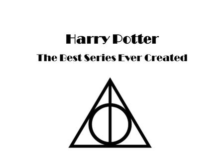 Harry Potter The Best Series Ever Created. Harry Potter first came out in 1997 The last book came out in 2007 A new book, Fantastic Beasts and Where To.