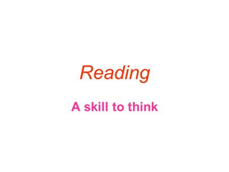 Reading A skill to think.