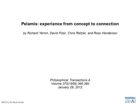 Pelamis: experience from concept to connection by Richard Yemm, David Pizer, Chris Retzler, and Ross Henderson Philosophical Transactions A Volume 370(1959):365-380.
