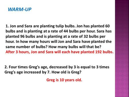 1. Jon and Sara are planting tulip bulbs. Jon has planted 60 bulbs and is planting at a rate of 44 bulbs per hour. Sara has planted 96 bulbs and is planting.