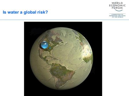 Is water a global risk?. Is water an obvious risk?