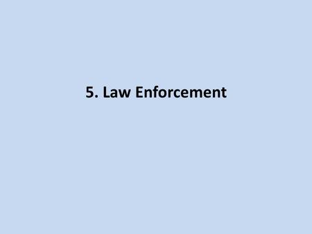 5. Law Enforcement. Pre-2001 Terrorists as Criminals 1996 Anti-Terrorism and Effective Death Penalty Act 1996 Anti-Terrorism and Effective Death Penalty.