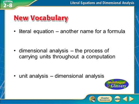 Vocabulary literal equation – another name for a formula dimensional analysis – the process of carrying units throughout a computation unit analysis –