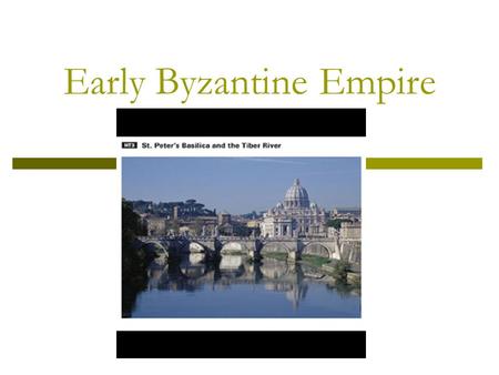 Early Byzantine Empire. Essential Question  What were main characteristics of the Byzantine Empire. Sprawling Empire Justinian Legal Code Public Works.