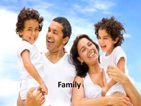 Family. Is the basic or most fundamental unit in any society. Sociologists and Anthrophologist define the family as a group of people who are united by.