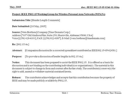 Doc.: IEEE 802.15-05-0246-01-004a Submission May, 2005 Brethour, Time DomainSlide 1 Project: IEEE P802.15 Working Group for Wireless Personal Area Networks.