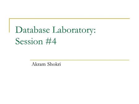 Database Laboratory: Session #4 Akram Shokri. DB-Lab 2 Lab Activity You must already created all tables You have to have inserted proper data in tables.