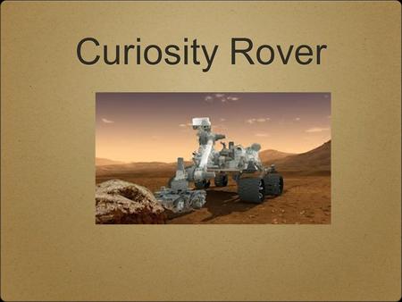 Curiosity Rover.