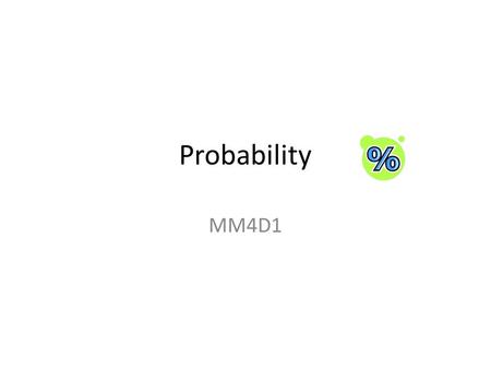 Probability MM4D1. Essential Question… How do I find the theoretical probability of an event and apply the fundamental counting principle?