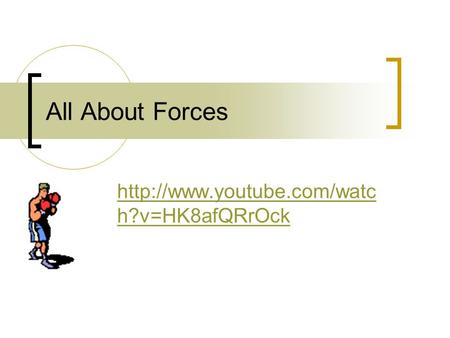 All About Forces  h?v=HK8afQRrOck.