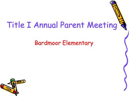 Title I Annual Parent Meeting Bardmoor Elementary.