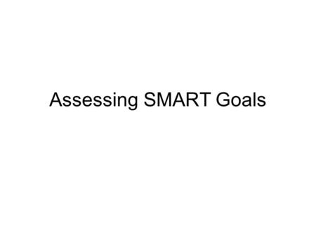 Assessing SMART Goals.