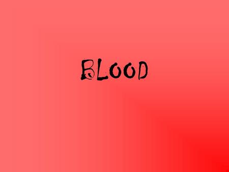 BLOOD. General info: https://www.youtube.com/watch?v=5MOn 8X-tyFwhttps://www.youtube.com/watch?v=5MOn 8X-tyFw 3-4 times more viscous than water “fluid.