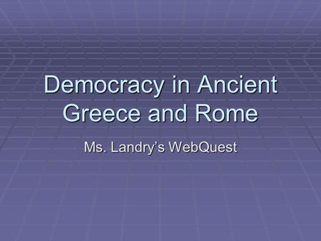 Democracy in Ancient Greece and Rome