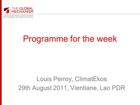 Programme for the week Louis Perroy, ClimatEkos 29th August 2011, Vientiane, Lao PDR.