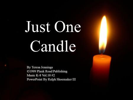 Just One Candle By Teresa Jennings ©1999 Plank Road Publishing