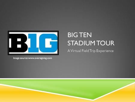 BIG TEN STADIUM TOUR A Virtual Field Trip Experience Image source: www.oversigning.com.