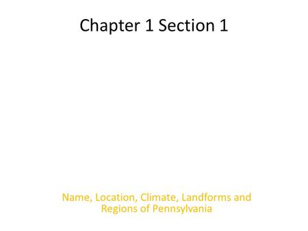 Name, Location, Climate, Landforms and Regions of Pennsylvania