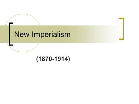(1870-1914) New Imperialism. Imperialism The domination by one country of the political, economic, or cultural life of another country or region.  Took.