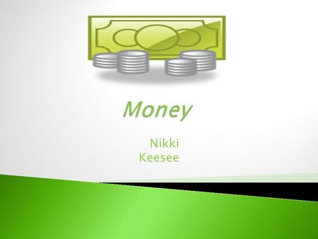 Nikki Keesee.  We will be learning how to count coins  Quarters  Dimes  Nickels  Pennies  Use a decimal point for coins (.)  Use a dollar sign.
