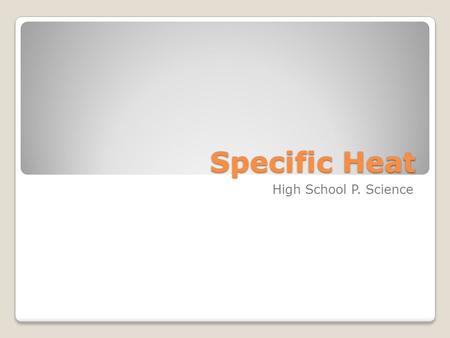 Specific Heat High School P. Science.
