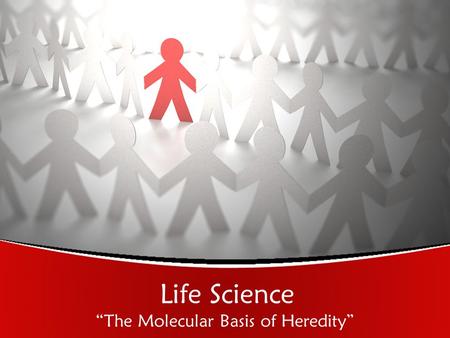 Life Science “The Molecular Basis of Heredity”. Amino Acid Any of the organic acids that are the chief component of proteins, either manufactured by cells.