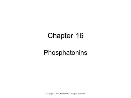 Chapter 16 Chapter 16 Phosphatonins Copyright © 2013 Elsevier Inc. All rights reserved.