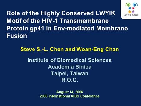 Steve S.-L. Chen and Woan-Eng Chan Institute of Biomedical Sciences Academia Sinica Taipei, Taiwan R.O.C. August 14, 2006 2006 International AIDS Conference.