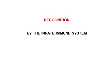 BY THE INNATE IMMUNE SYSTEM
