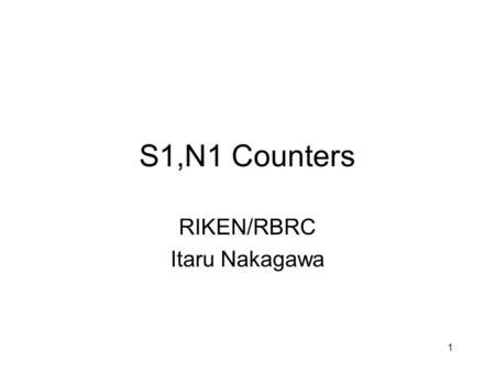1 S1,N1 Counters RIKEN/RBRC Itaru Nakagawa. 2 Paddle right next to beam pipe.