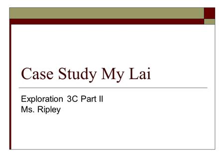 Case Study My Lai Exploration 3C Part II Ms. Ripley.