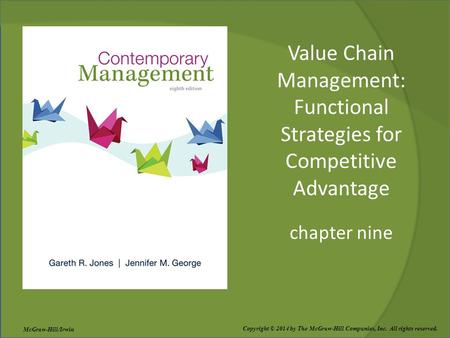 Value Chain Management: Functional Strategies for Competitive Advantage chapter nine Copyright © 2014 by The McGraw-Hill Companies, Inc. All rights reserved.