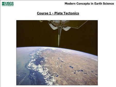 Modern Concepts in Earth Science Course 1 - Plate Tectonics.
