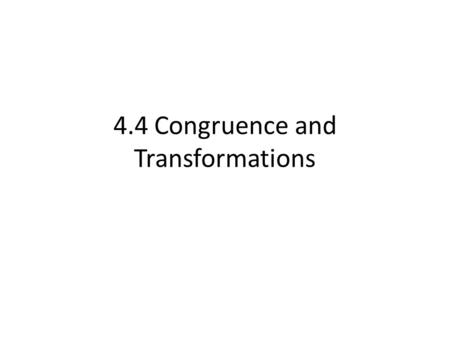 4.4 Congruence and Transformations