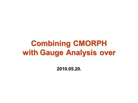 Combining CMORPH with Gauge Analysis over 2010.05.20.