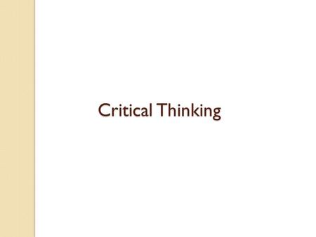 Critical Thinking. “ Insanity is doing the same thing over and over again and expecting different results.” Albert Einstein What does this mean to you?