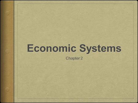 Economic Systems Three Basic Questions Due to scarcity, individuals, governments, and businesses, must make decisions about what to produce. The type.