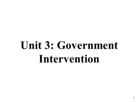 Unit 3: Government Intervention