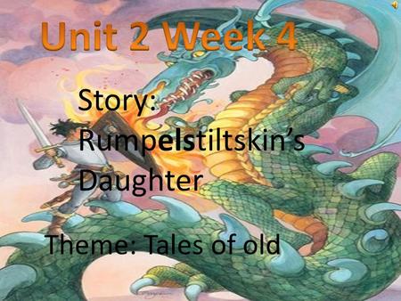 Theme: Tales of old Story: Rumpelstiltskin’s Daughter.