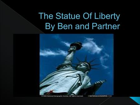  Our symbol is the Statue of Liberty.  The creator was August Bartholdi and the sculptor was Gustav Eiffel.  The Statue of Liberty was created in 1884.
