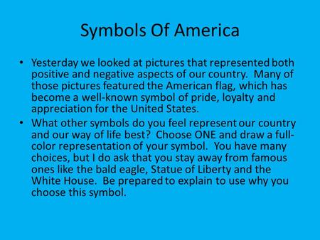 Symbols Of America Yesterday we looked at pictures that represented both positive and negative aspects of our country. Many of those pictures featured.