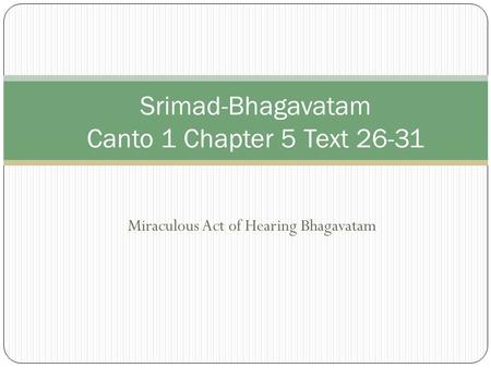 Miraculous Act of Hearing Bhagavatam Srimad-Bhagavatam Canto 1 Chapter 5 Text 26-31.
