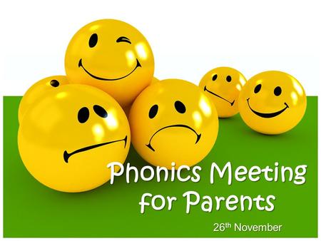 26 th November Phonics Meeting for Parents. Why teach phonics? The ability to read and write well is a vital skill for all children, paving the way for.