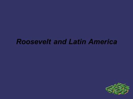 Roosevelt and Latin America. Disease ➲ Yellow Fever killed as many as 85 % of the people infected with it in Cuba. ➲ This posed a great dilemma for America.