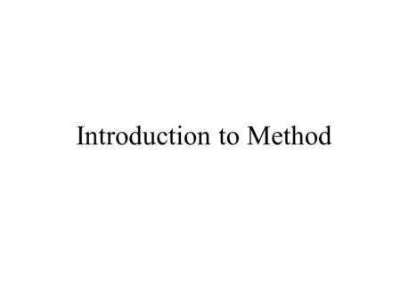 Introduction to Method. Example Java Method （ 1 ） The 2 types (kinds) of methods in Java Class methods Instance methods Methods can do more work than.