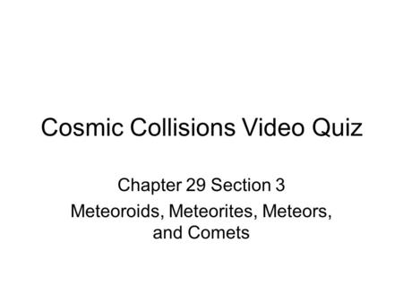 Cosmic Collisions Video Quiz