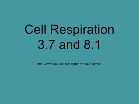 Cell Respiration 3.7 and 8.1