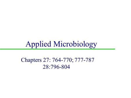 Applied Microbiology Chapters 27: 764-770; 777-787 28:796-804.